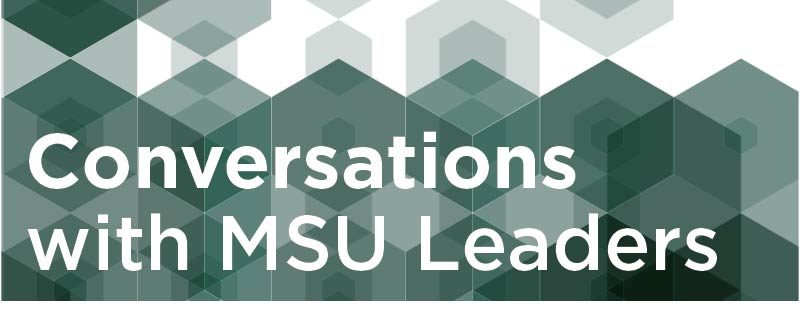 graphic with text Conversation with MSU Leaders
